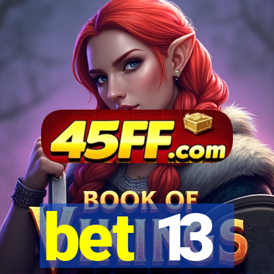 bet 13